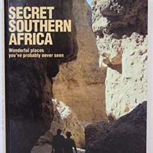 Secret Southern Africa: Wonderful places you've probably never seen Hardcover