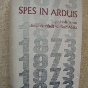 Spes In Arduis: 'n geskiedenis van die Universiteit van Suid Afrika (Hardcover)