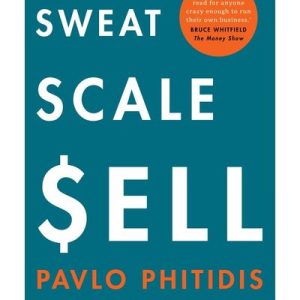Sweat Scale Sell - Build Your Business Into An Asset Of Value (Paperback)