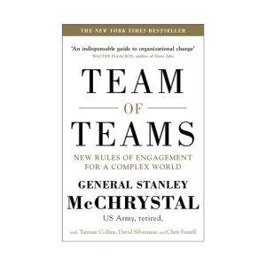 Team of Teams: New Rules of Engagement for a Complex World