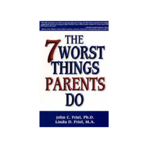 The 7 Worst Things Good Parents Do Paperback