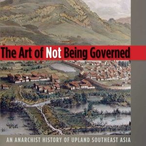 The Art of Not Being Governed: Paperback