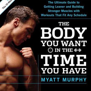 Men's Health The Body You Want in the Time You Have (Hardcover)