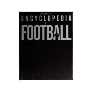 The Complete Encyclopedia of Football Hardcover, First Edition