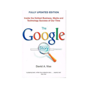 The Google Story by David Vise