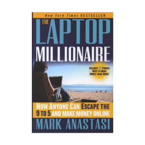 The Laptop Millionaire - How Anyone Can Escape the 9 to 5 and Make Money Online (Hardcover)