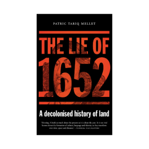 The Lie Of 1652 - A Decolonised History Of Land (Paperback)