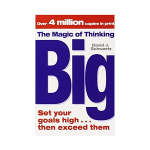 The Magic of Thinking Big by David J. Schwartz (Paperback)