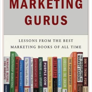The Marketing Gurus: Lessons from the Best Marketing Books of All Time