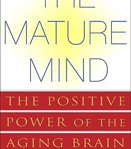 The Mature Mind: The Positive Power of the Aging Brain (Paperback)