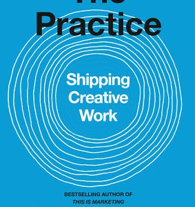 The Practice: Shipping Creative Work (Paperback)