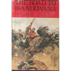 The Road to Isandlwana: The years of an imperial battalion Hardcover