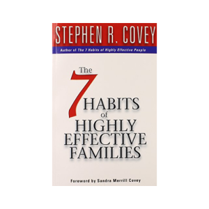 The 7 Habits of Highly Effective Families
