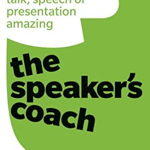 Speaker's Coach, The: 60 secrets to make your talk, speech or presentation amazing (Pre-owned)
