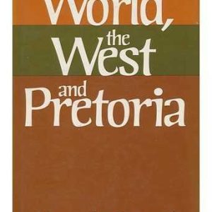 The world, the West, and Pretoria Hardcover