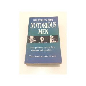 The World's Most Notorious Men