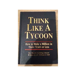 Think Like a Tycoon: How to Make a Million in Three Years or Less (Hardcover)