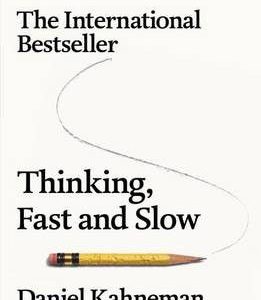 Thinking, Fast and Slow by Daniel Kahneman