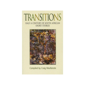 Transitions - Half a Century of South African Short Stories