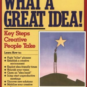 What a Great Idea: The Four Key Steps Creative People Take Paperback
