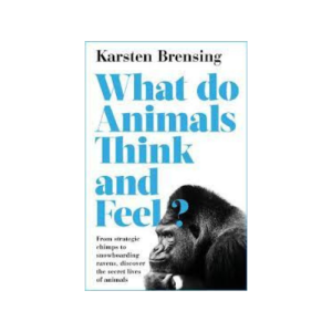 What Do Animals Think And Feel?