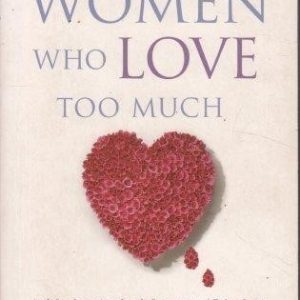 Women Who Love Too Much (Paperback)