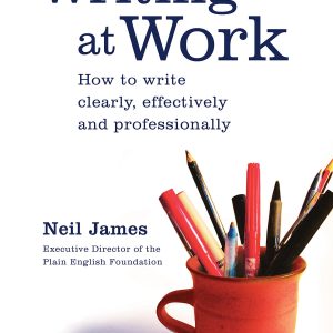 Writing at Work: How to Write Clearly, Effectively and Professionally Paperback