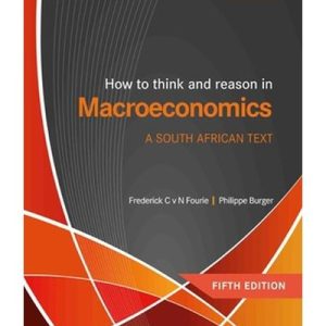 How To Think And Reason In Macroeconomics - A South African Text (5th Edition)