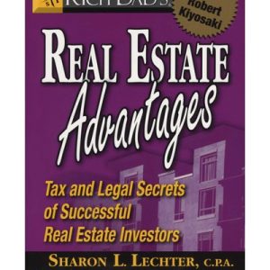Rich Dad's Real Estate Advantages - Tax and Legal Secrets of Successful Real Estate Investors