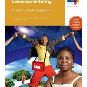 Via Afrika Lewensoriëntering Graad 10 Onderwysersgids