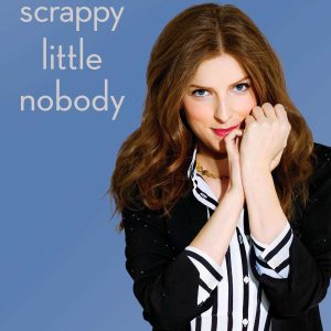 Scrappy Little Nobody by Anna Kendrick