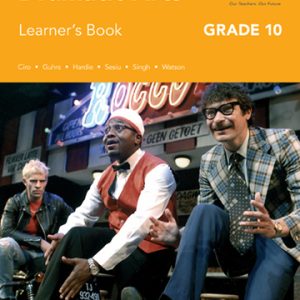 Via Afrika Dramatic Arts Grade 10 Learner’s Book