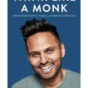 Think Like A Monk - Train Your Mind For Peace And Purpose Every Day